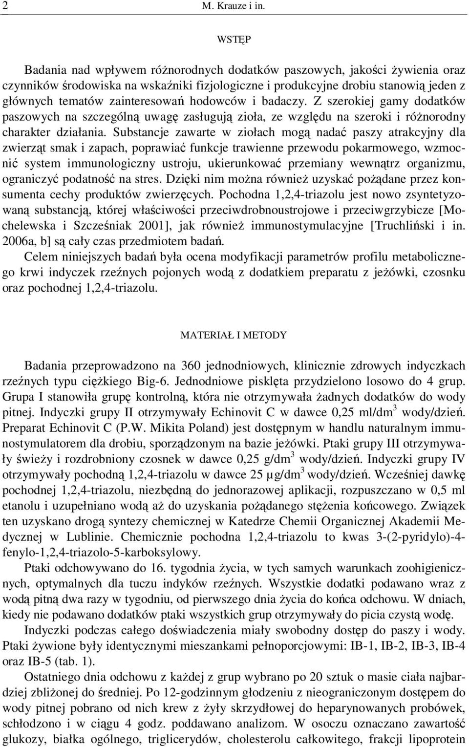 i badaczy. Z szerokiej gamy dodatków paszowych na szczególn uwag zasługuj zioła, ze wzgldu na szeroki i rónorodny charakter działania.