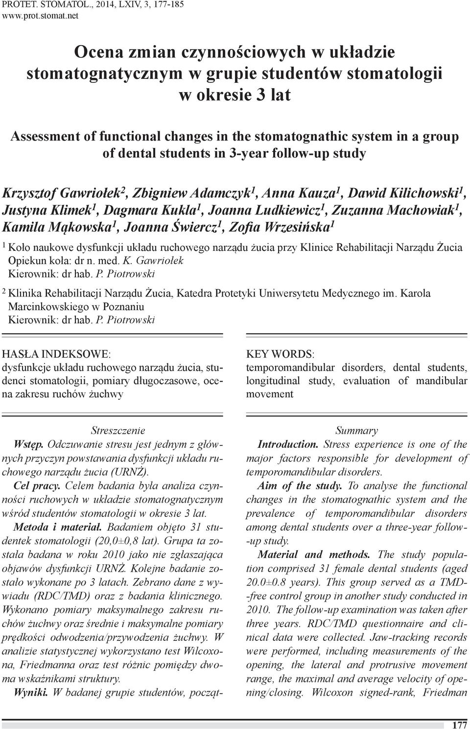 in 3-year follow-up study Krzysztof Gawriołek 2, Zbigniew Adamczyk 1, Anna Kauza 1, Dawid Kilichowski 1, Justyna Klimek 1, Dagmara Kukla 1, Joanna Ludkiewicz 1, Zuzanna Machowiak 1, Kamila Mąkowska