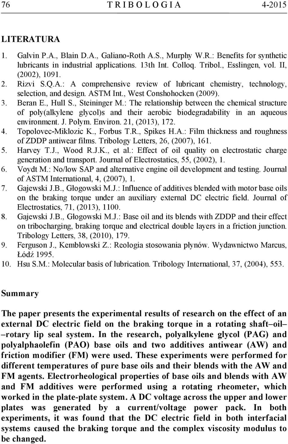 , Steininger M.: The relationship between the chemical structure of poly(alkylene glycol)s and their aerobic biodegradability in an aqueous environment. J. Polym. Environ. 21, (2013), 172. 4.