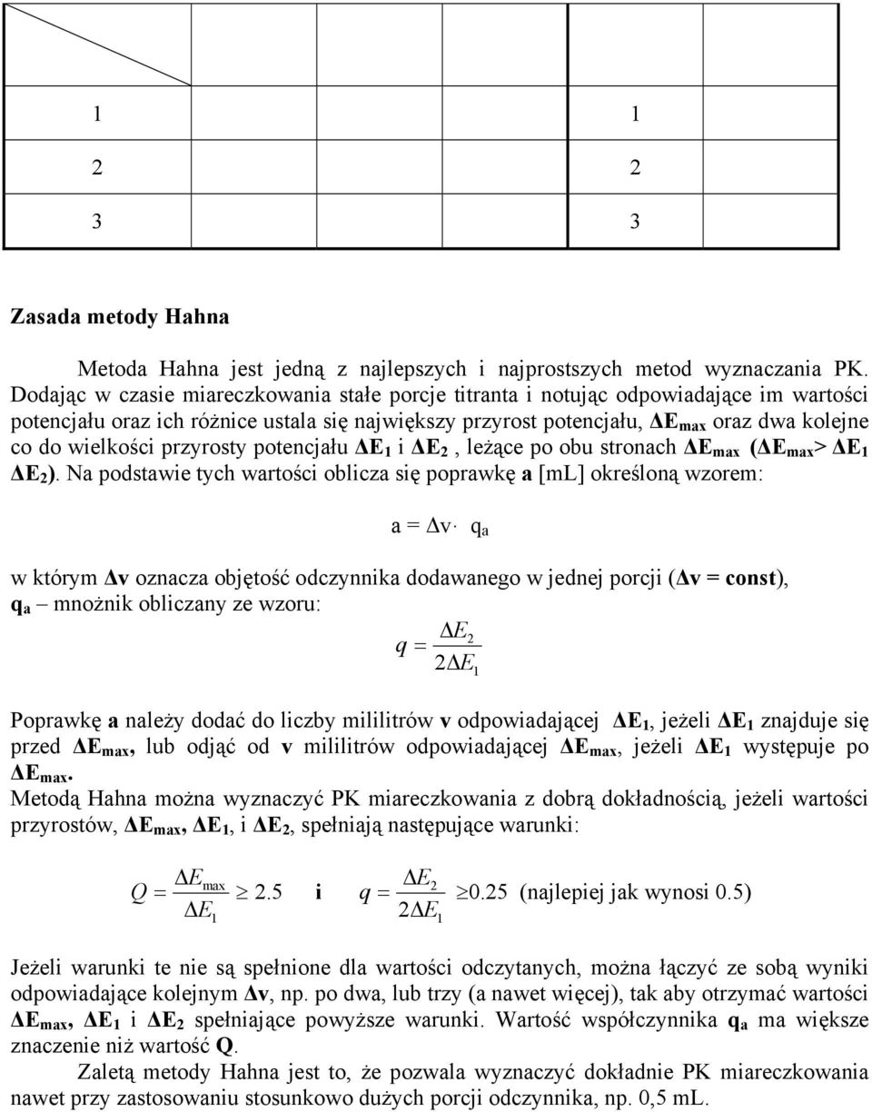 wielkości przyrosty potencjału ΔE 1 i ΔE 2, leżące po obu stronach ΔE max (ΔE max > ΔE 1 ΔE 2 ).