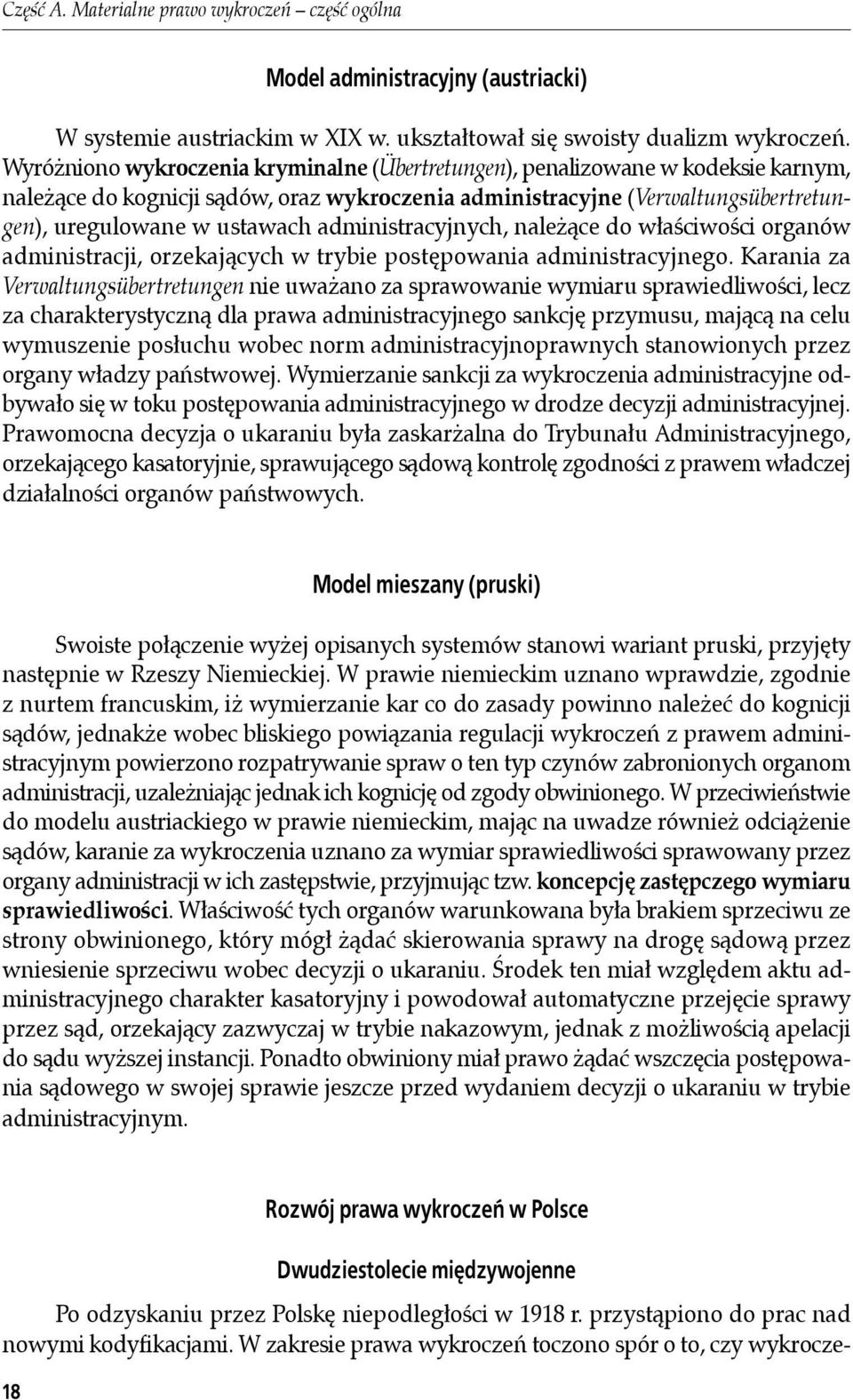 administracyjnych, należące do właściwości organów administracji, orzekających w trybie postępowania administracyjnego.