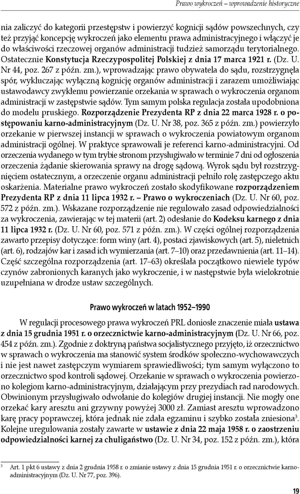 ), wprowadzając prawo obywatela do sądu, rozstrzygnęła spór, wykluczając wyłączną kognicję organów administracji i zarazem umożliwiając ustawodawcy zwykłemu powierzanie orzekania w sprawach o