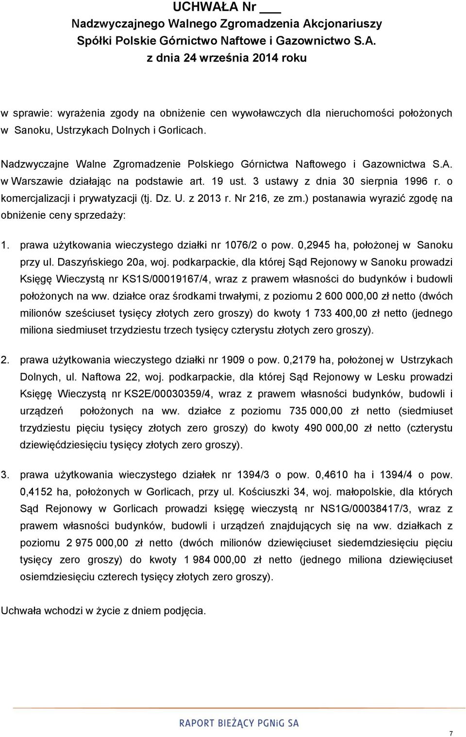 o komercjalizacji i prywatyzacji (tj. Dz. U. z 2013 r. Nr 216, ze zm.) postanawia wyrazić zgodę na obniżenie ceny sprzedaży: 1. prawa użytkowania wieczystego działki nr 1076/2 o pow.