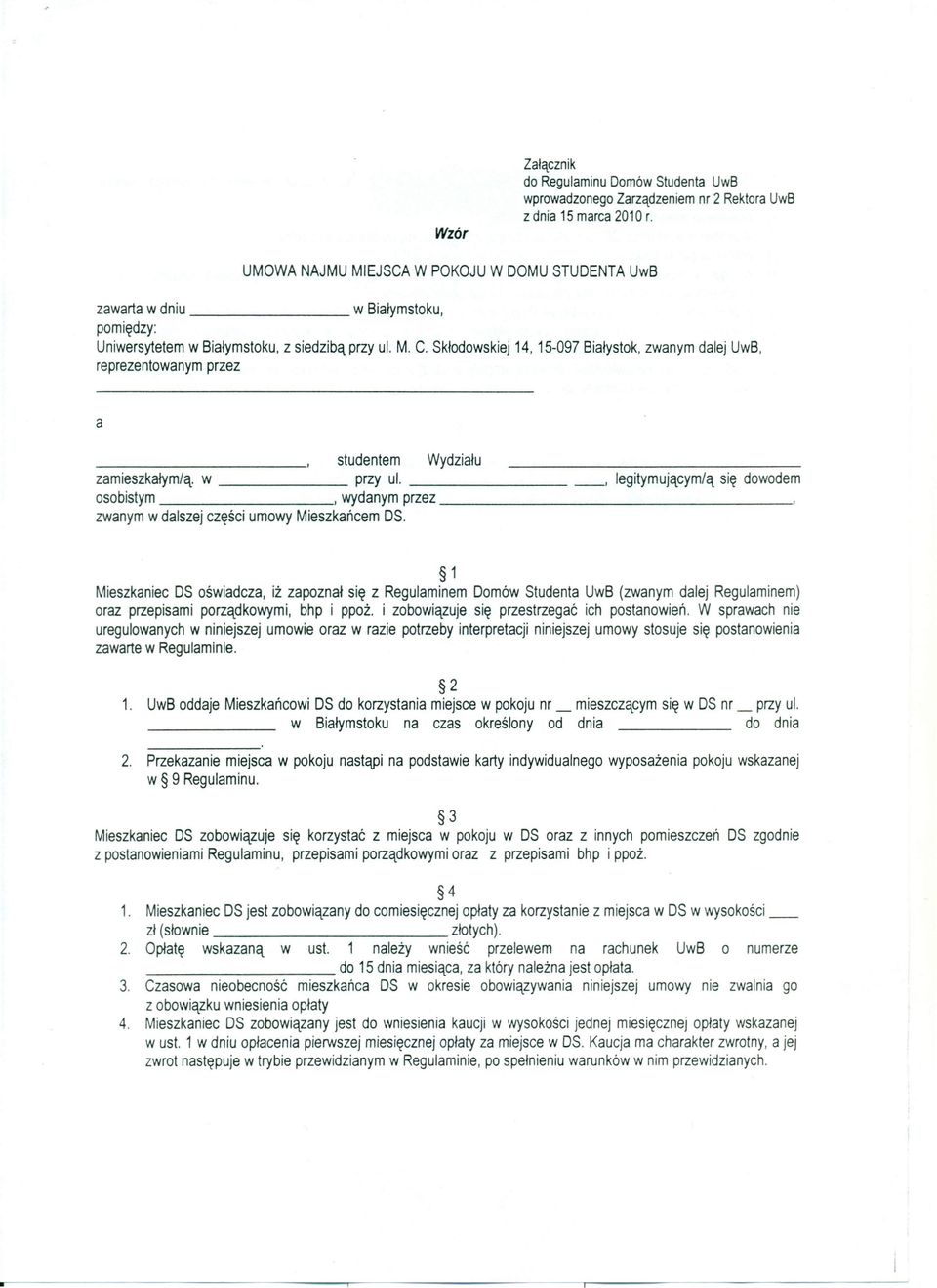 Skłodowskiej 14, 15-097 Białystok, zwanym dalej UwB, reprezentowanym przez a studentem Wydziału zamieszkałym/ą. w przy ul.