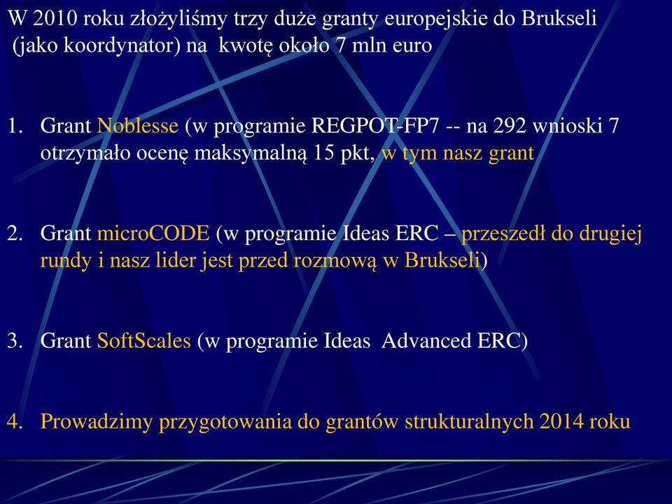 Grant microcode (w programie Ideas ERC przeszedł do drugiej rundy i nasz lider jest przed rozmową w Brukseli) 3.