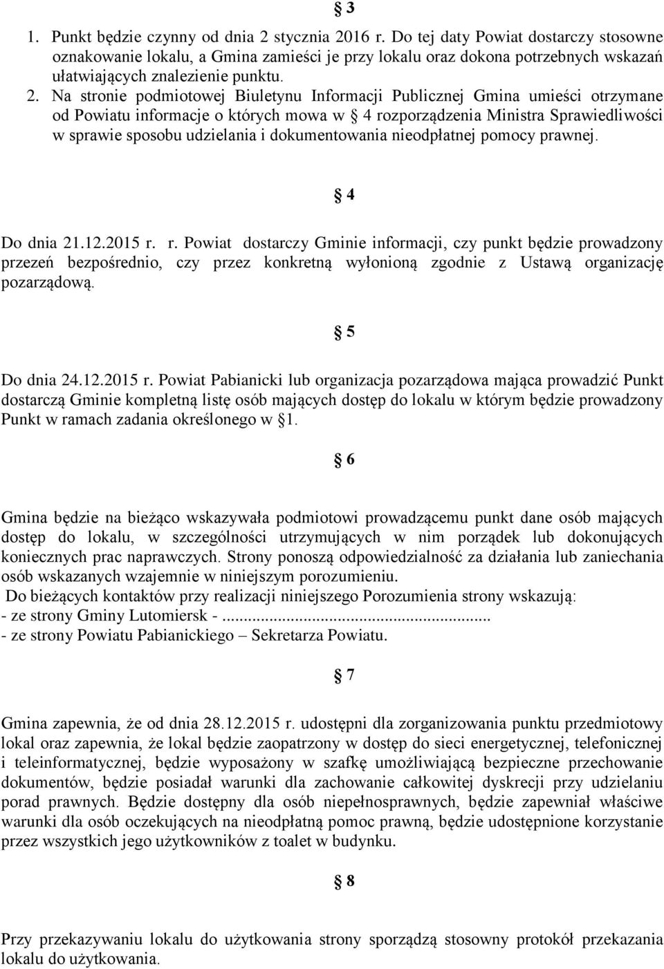 Na stronie podmiotowej Biuletynu Informacji Publicznej Gmina umieści otrzymane od Powiatu informacje o których mowa w 4 rozporządzenia Ministra Sprawiedliwości w sprawie sposobu udzielania i