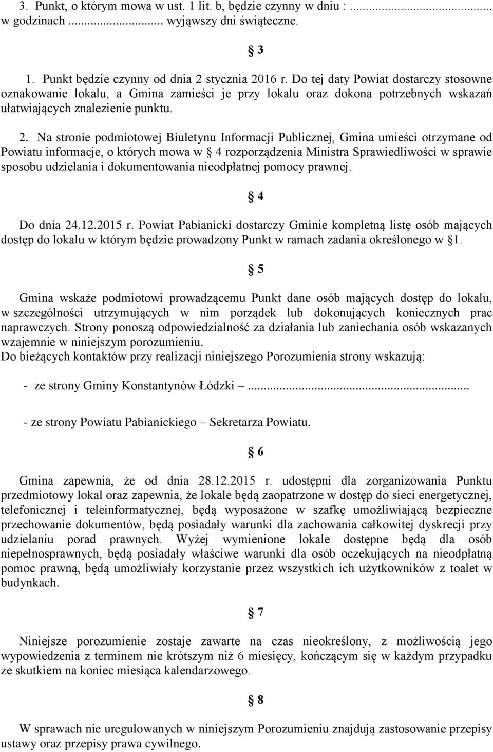 Na stronie podmiotowej Biuletynu Informacji Publicznej, Gmina umieści otrzymane od Powiatu informacje, o których mowa w 4 rozporządzenia Ministra Sprawiedliwości w sprawie sposobu udzielania i