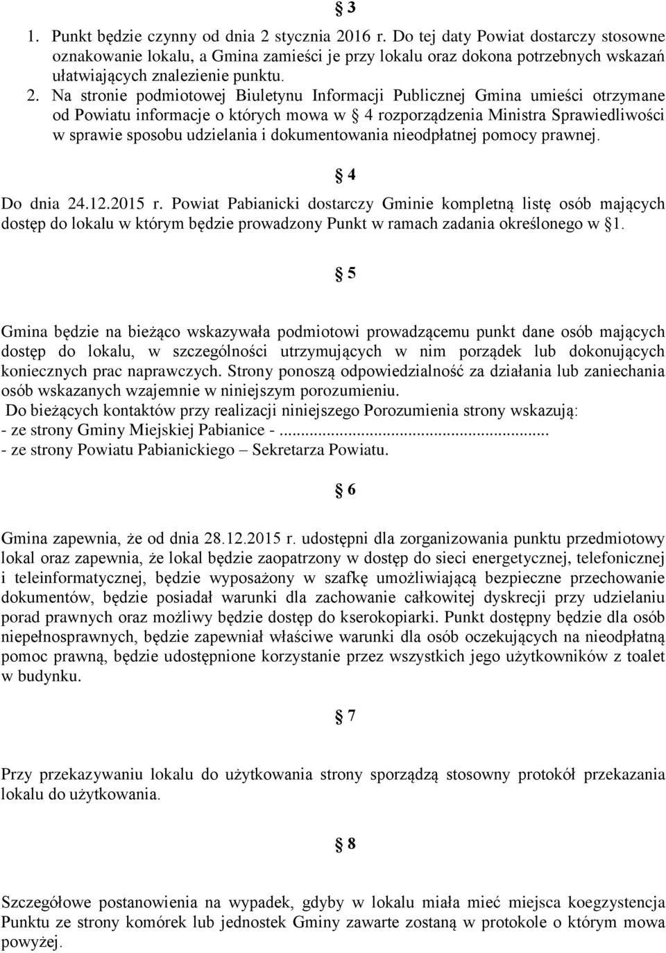 Na stronie podmiotowej Biuletynu Informacji Publicznej Gmina umieści otrzymane od Powiatu informacje o których mowa w 4 rozporządzenia Ministra Sprawiedliwości w sprawie sposobu udzielania i