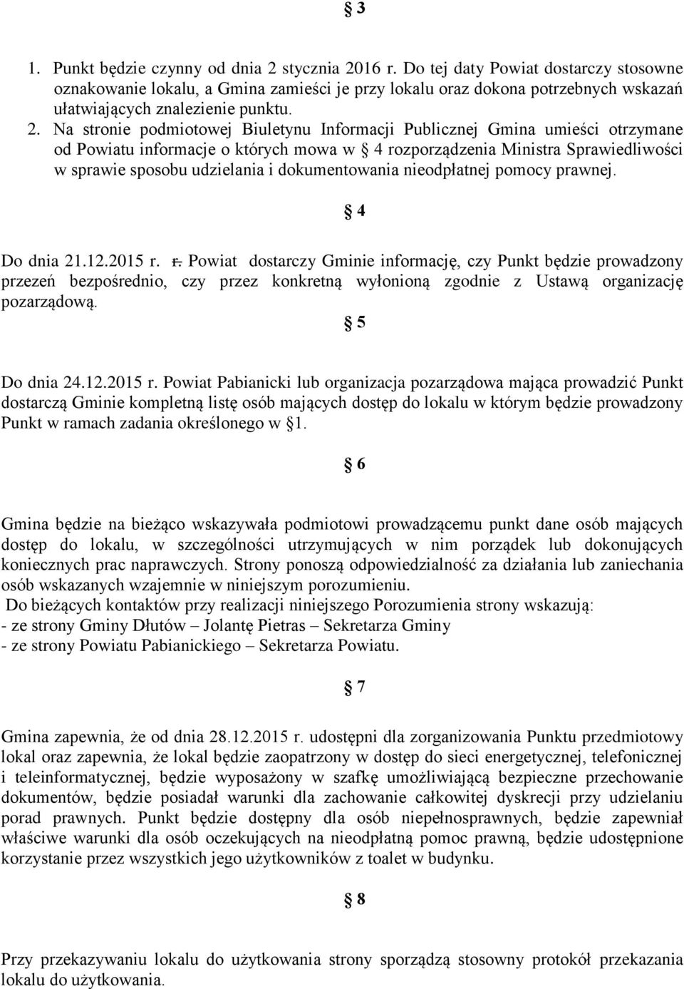 Na stronie podmiotowej Biuletynu Informacji Publicznej Gmina umieści otrzymane od Powiatu informacje o których mowa w 4 rozporządzenia Ministra Sprawiedliwości w sprawie sposobu udzielania i