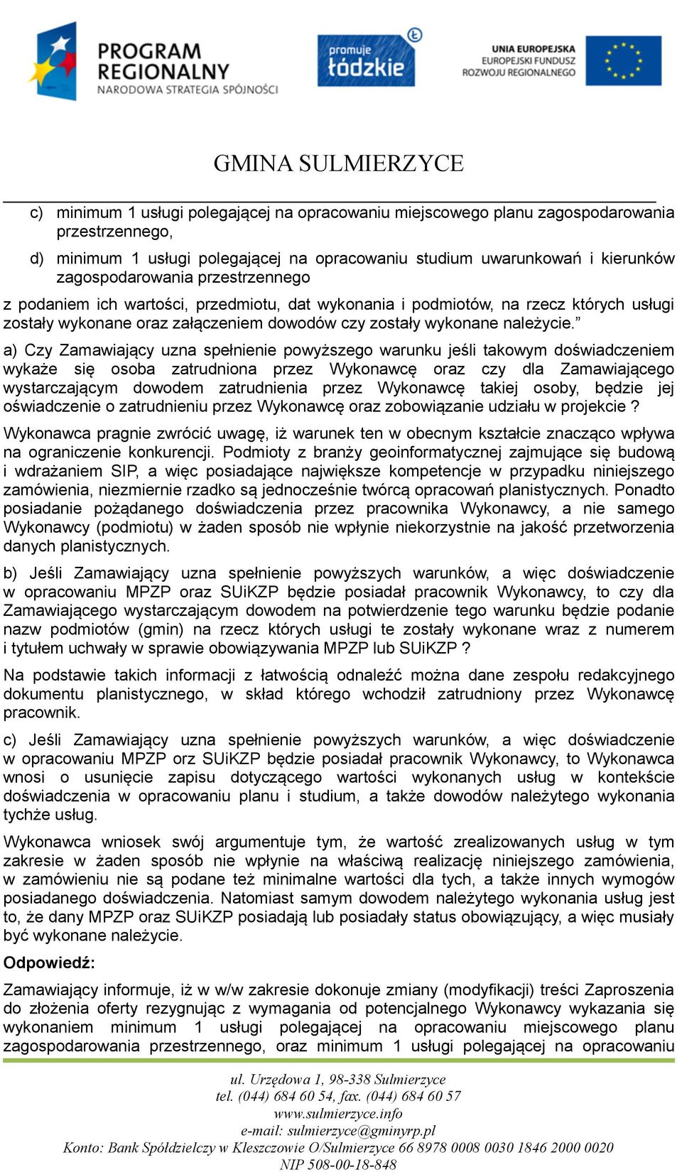 a) Czy Zamawiający uzna spełnienie powyższego warunku jeśli takowym doświadczeniem wykaże się osoba zatrudniona przez Wykonawcę oraz czy dla Zamawiającego wystarczającym dowodem zatrudnienia przez