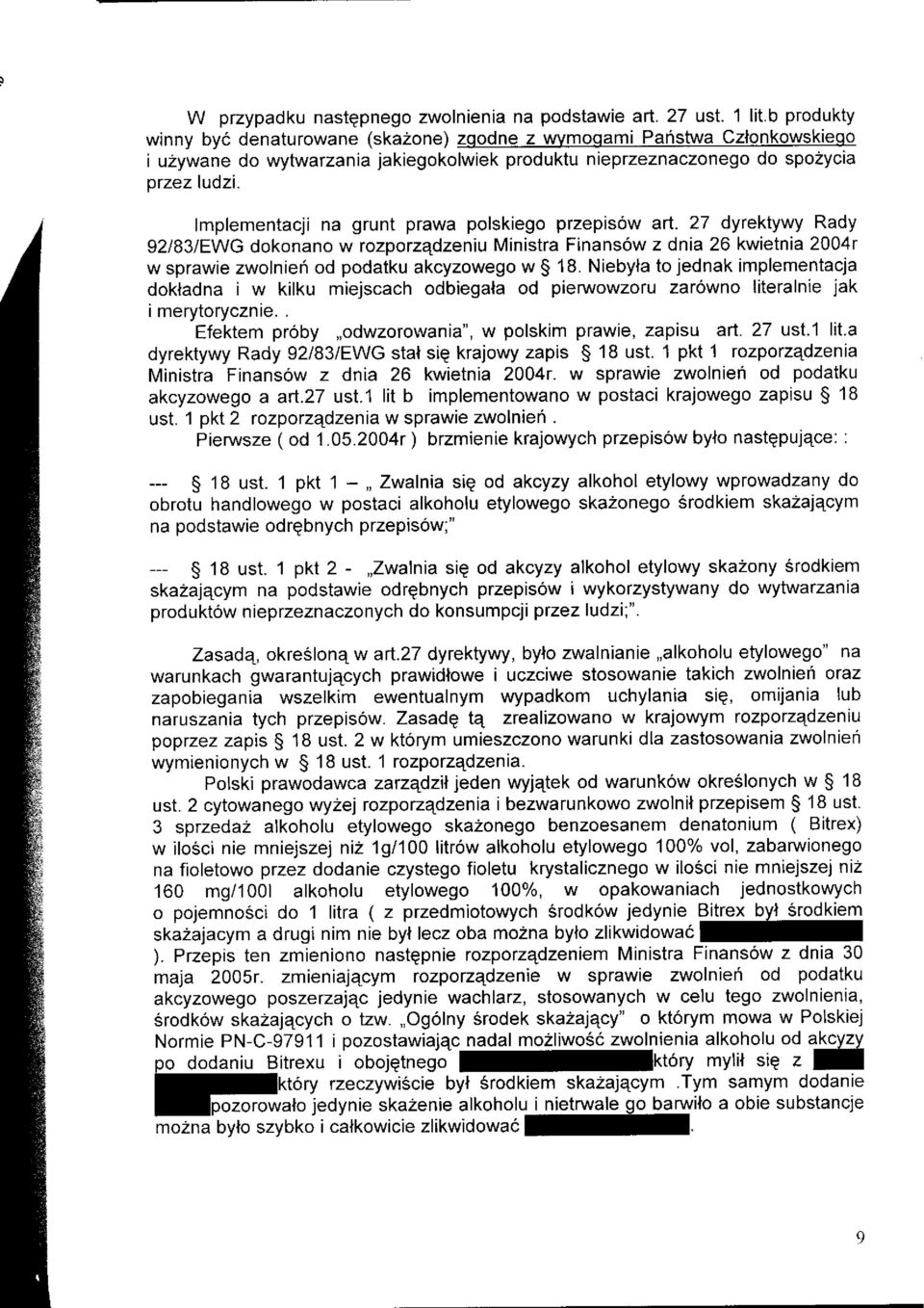 lmplementacji na grunt prawa polskiego przepis6w art. 27 dyrektywy Rady 92I83/EWG dokonano w rozpotzqdzeniu Ministra Finans6w z dnia 26 kwietnia 2004r w sprawie zwolnieri od podatku akcyzowego w $ 18.