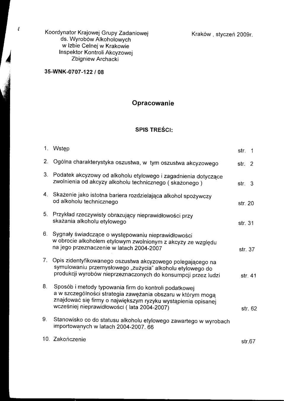 Wstgp Ogolna charakterystyka oszustwa, w tym oszustwa akcyzowego Podatek akcyzowy od alkoholu etylowego izagadnienia dotyczece zwolnienia od akcyzy alkoholu technicznego (ska2onego) Ska2enie jako