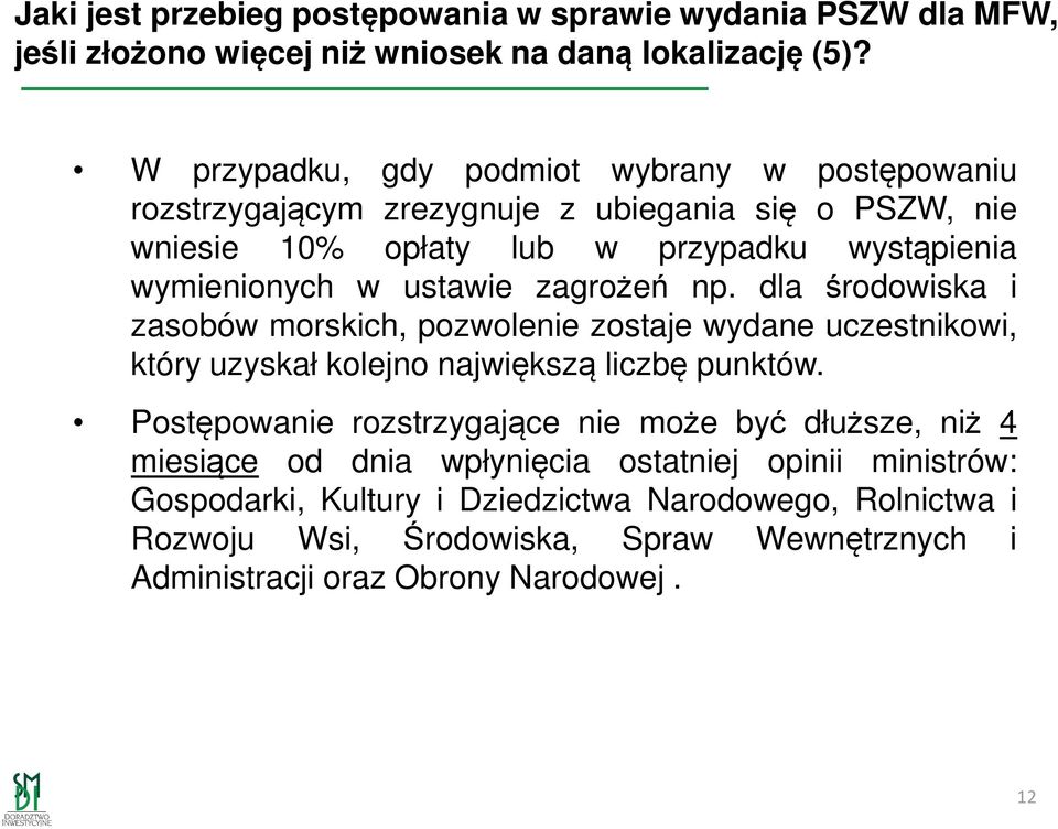 ustawie zagrożeń np. dla środowiska i zasobów morskich, pozwolenie zostaje wydane uczestnikowi, który uzyskał kolejno największą liczbę punktów.