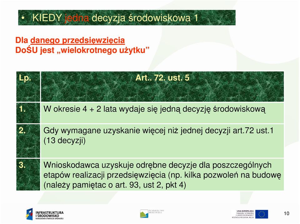 Gdy wymagane uzyskanie więcej niŝ jednej decyzji art.72 ust.1 (13 decyzji) 3.