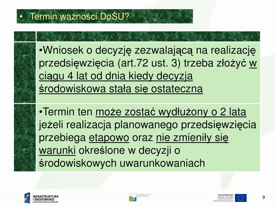 3) trzeba złoŝyć w ciągu 4 lat od dnia kiedy decyzja środowiskowa stała się ostateczna