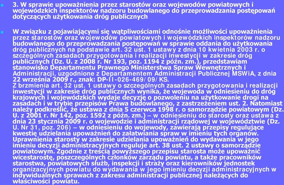 oddania do użytkowania dróg publicznych na podstawie art. 32 ust. 1 ustawy z dnia 10 kwietnia 2003 r. o szczególnych zasadach przygotowania i realizacji inwestycji w zakresie dróg publicznych (Dz. U.