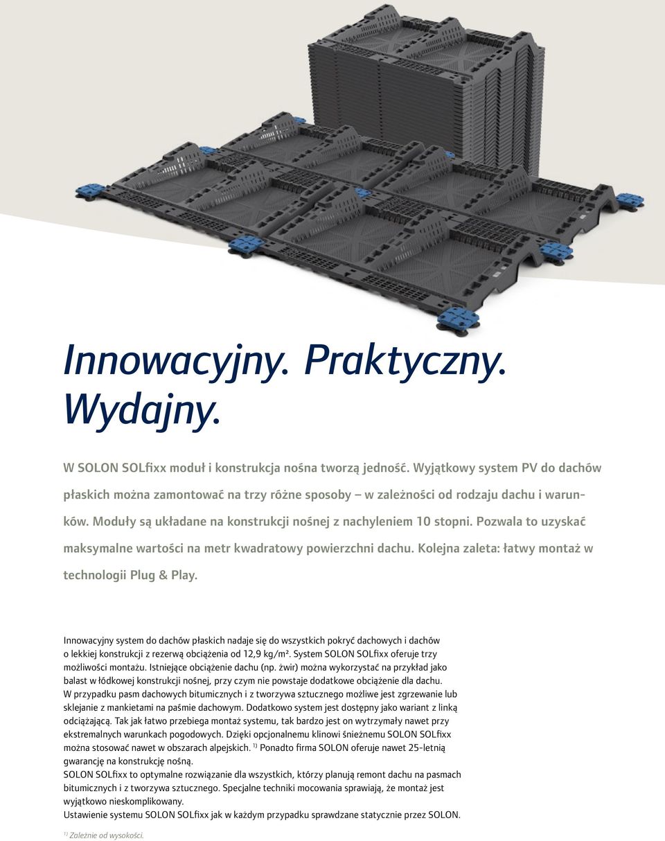 Pozwala to uzyskać maksymalne wartości na metr kwadratowy powierzchni dachu. Kolejna zaleta: łatwy montaż w technologii Plug & Play.