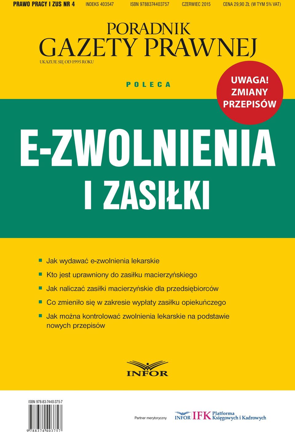 ZMIANY PRZEPISÓW E-ZWOLNIENIA I ZASIŁKI Jak wydawać e-zwolnienia lekarskie Kto jest uprawniony do zasiłku macierzyńskiego