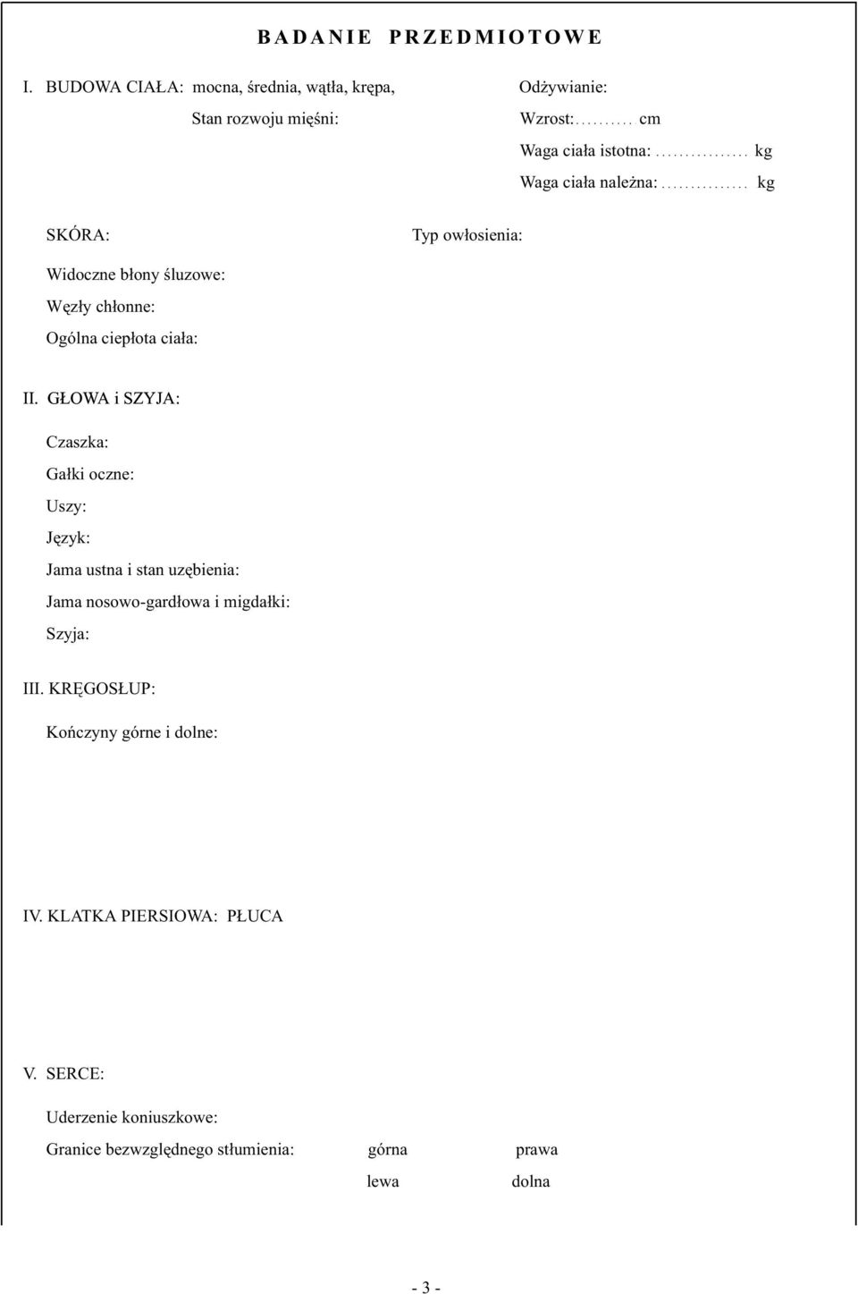 kg SKÓRA: Typ ow³osienia: Widoczne b³ony œluzowe: Wêz³y ch³onne: Ogólna ciep³ota cia³a: II.