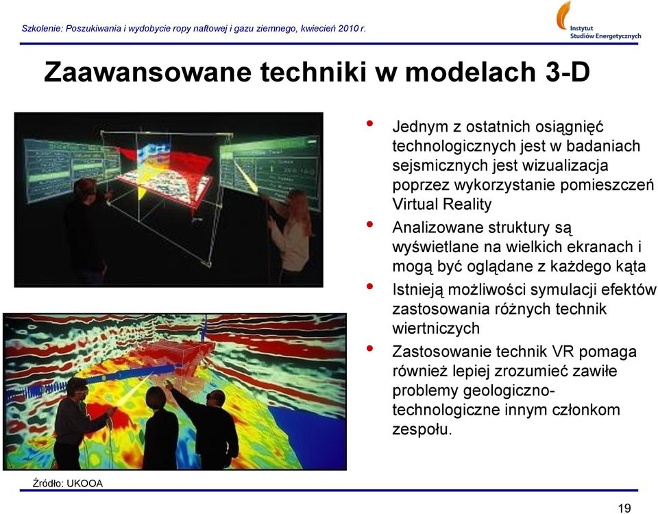 ekranach i mgą być glądane z każdeg kąta Istnieją mżliwści symulacji efektów zastswania różnych technik