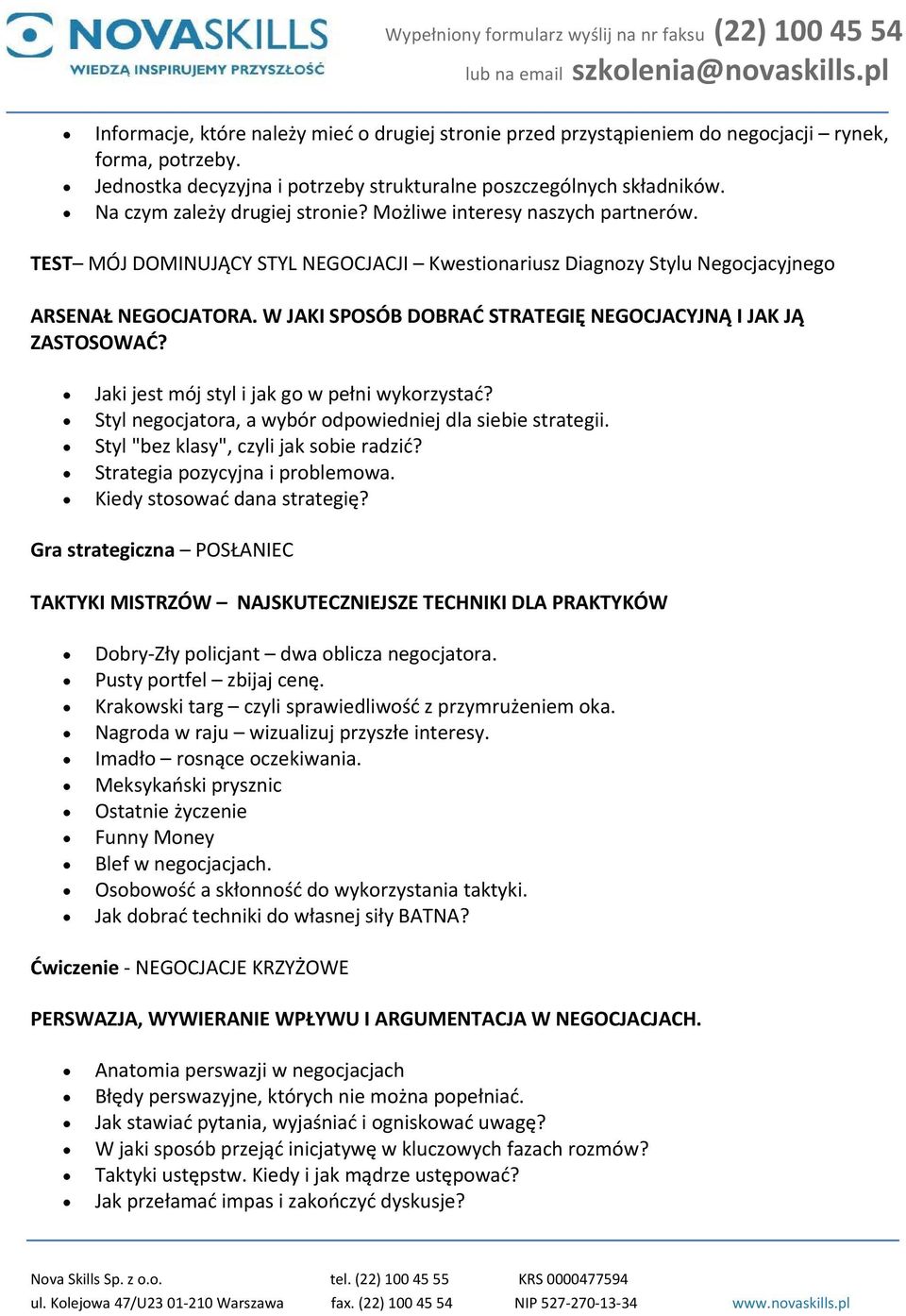 W JAKI SPOSÓB DOBRAĆ STRATEGIĘ NEGOCJACYJNĄ I JAK JĄ ZASTOSOWAĆ? Jaki jest mój styl i jak go w pełni wykorzystać? Styl negocjatora, a wybór odpowiedniej dla siebie strategii.