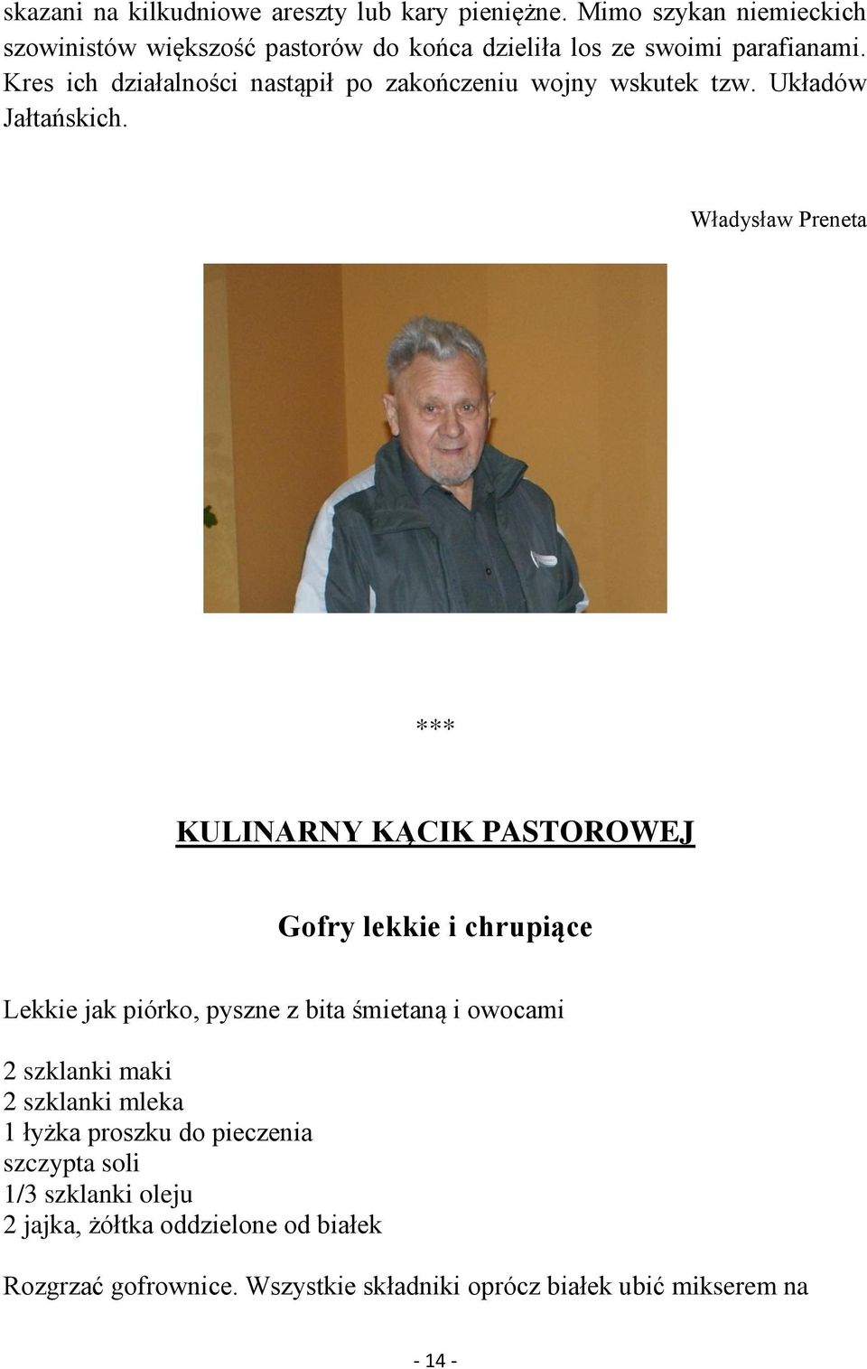 Kres ich działalności nastąpił po zakończeniu wojny wskutek tzw. Układów Jałtańskich.