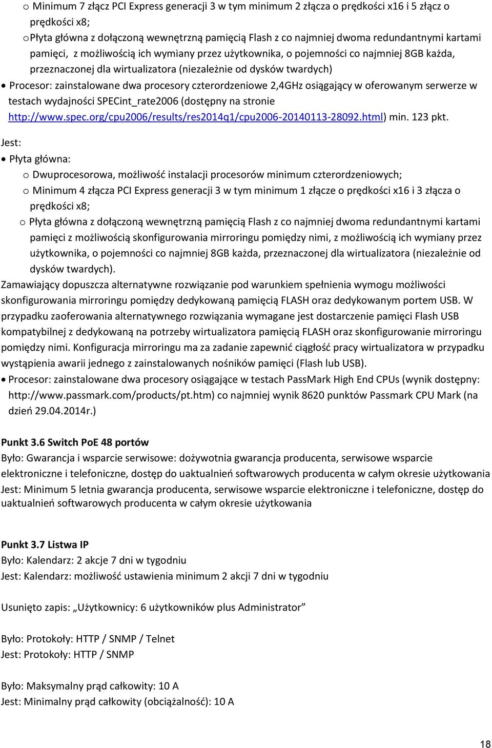 procesory czterordzeniowe 2,4GHz osiągający w oferowanym serwerze w testach wydajności SPECint_rate2006 (dostępny na stronie http://www.spec.org/cpu2006/results/res2014q1/cpu2006-20140113-28092.