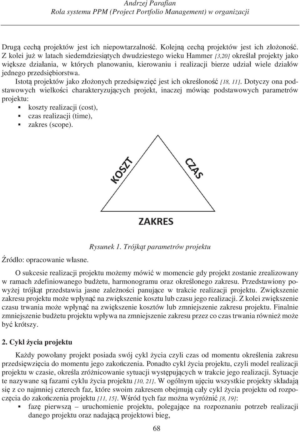 przedsi biorstwa. Istot projektów jako z o onych przedsi wzi jest ich okre lono [18, 11].