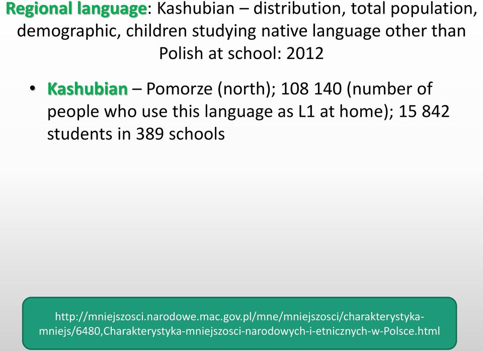 use this language as L1 at home); 15 842 students in 389 schools http://mniejszosci.narodowe.mac.gov.