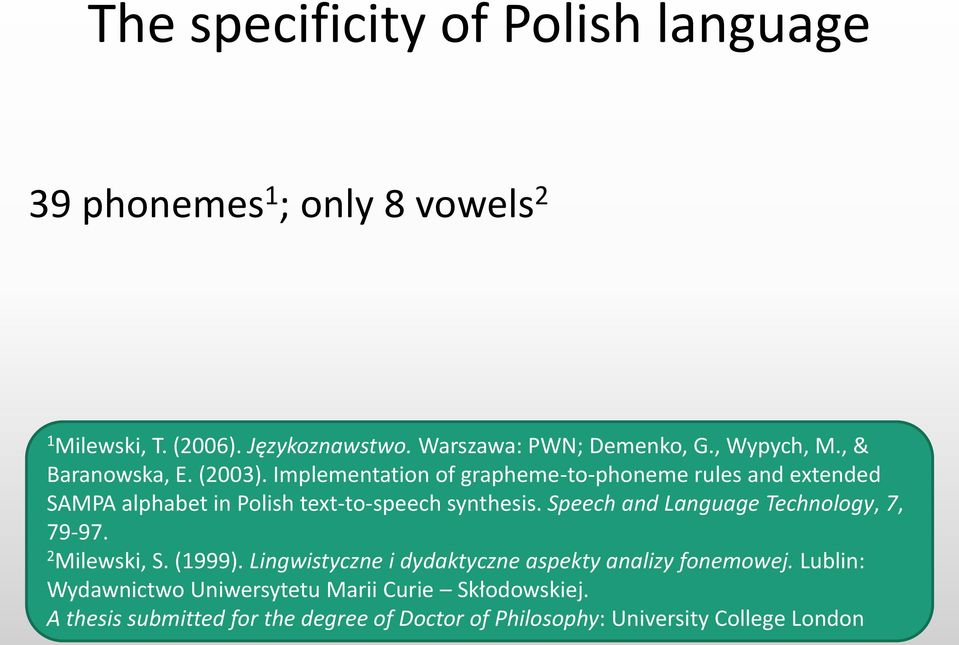 Implementation of grapheme-to-phoneme rules and extended SAMPA alphabet in Polish text-to-speech synthesis.