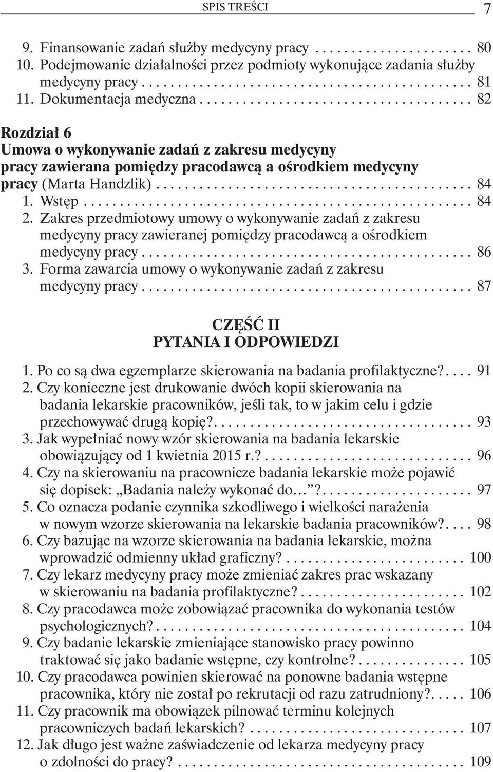 Zakres przedmiotowy umowy o wykonywanie zadań z zakresu medycyny pracy zawieranej pomiędzy pracodawcą a ośrodkiem medycyny pracy... 86 3.