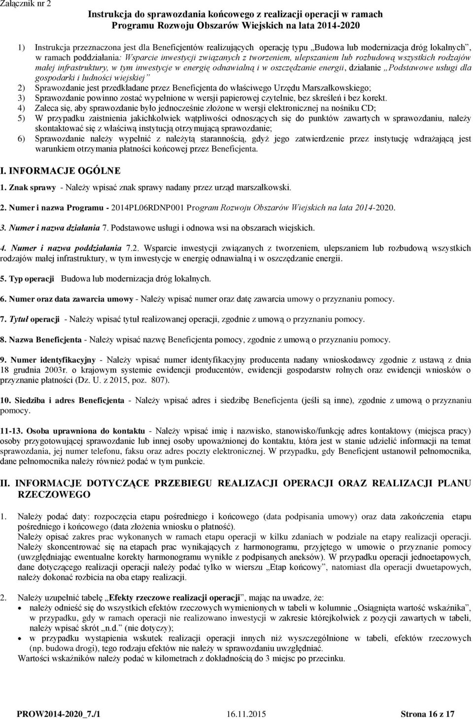 infrastruktury, w tym inwestycje w energię odnawialną i w oszczędzanie energii, działanie Podstawowe usługi dla gospodarki i ludności wiejskiej 2) Sprawozdanie jest przedkładane przez Beneficjenta do