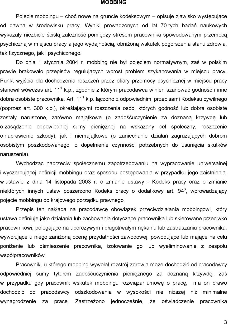 wskutek pogorszenia stanu zdrowia, tak fizycznego, jak i psychicznego. Do dnia 1 stycznia 2004 r.