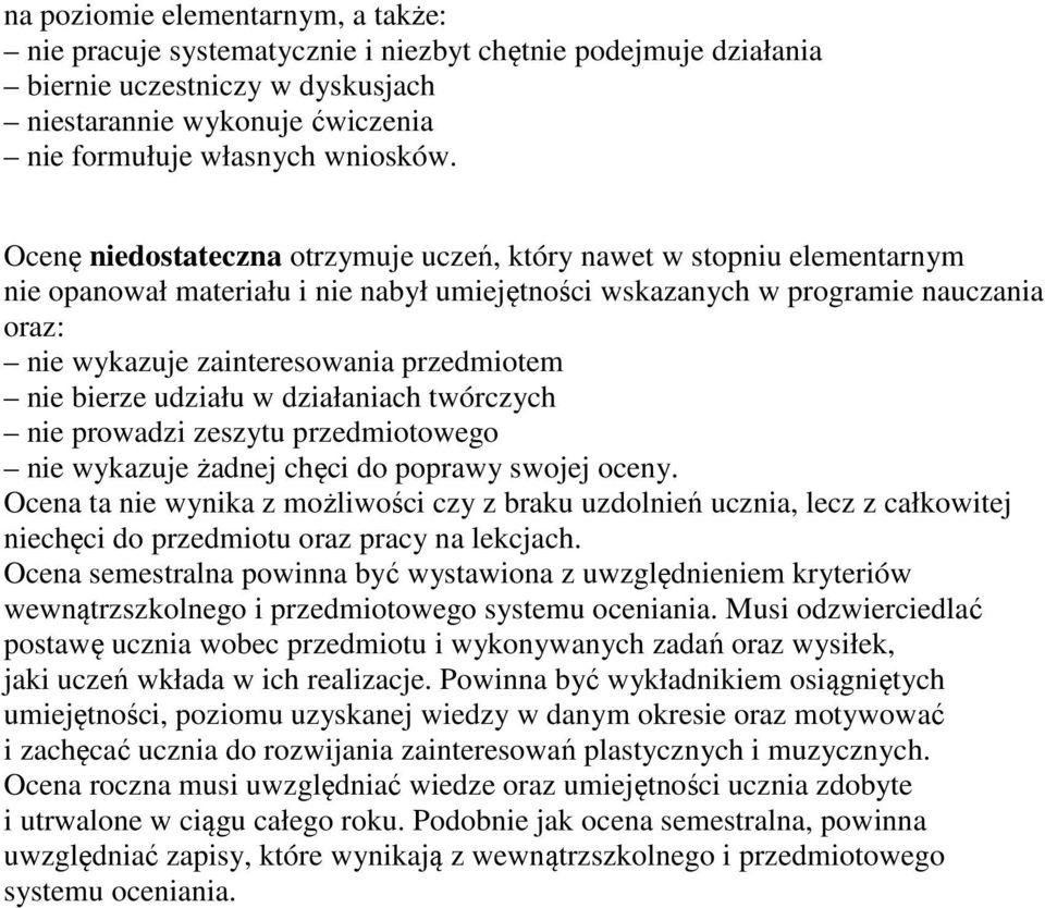 przedmiotem nie bierze udziału w działaniach twórczych nie prowadzi zeszytu przedmiotowego nie wykazuje żadnej chęci do poprawy swojej oceny.