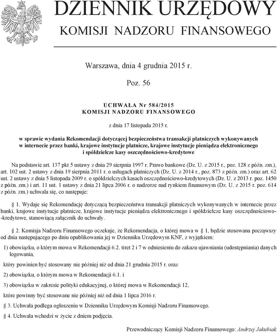 spółdzielcze kasy oszczędnościowo-kredytowe Na podstawie art. 137 pkt 5 ustawy z dnia 29 sierpnia 1997 r. Prawo bankowe (Dz. U. z 2015 r., poz. 128 z późn. zm.), art. 102 ust.