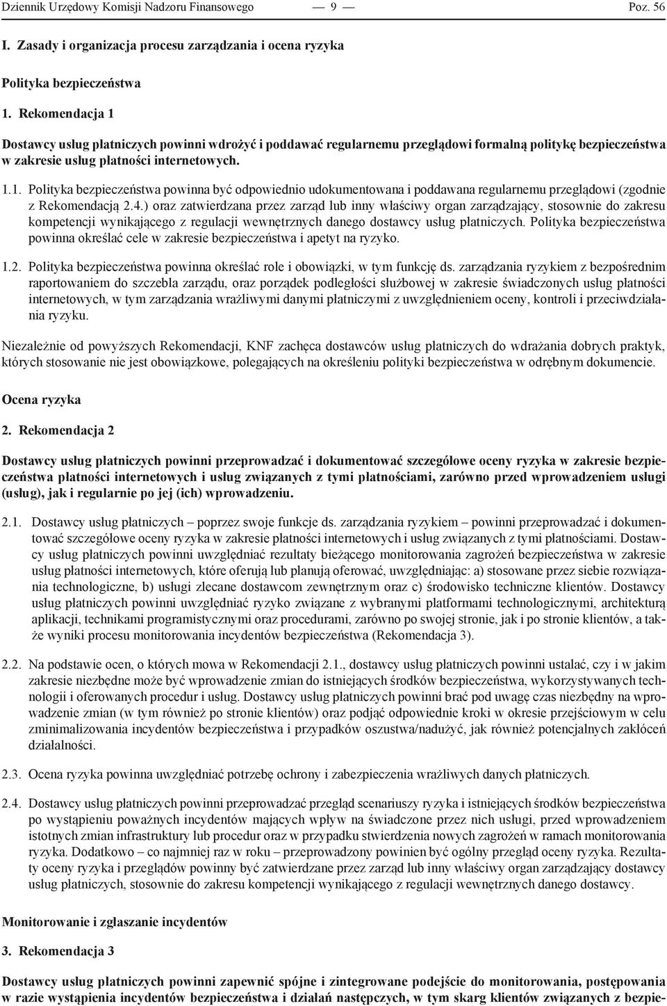 4.) oraz zatwierdzana przez zarząd lub inny właściwy organ zarządzający, stosownie do zakresu kompetencji wynikającego z regulacji wewnętrznych danego dostawcy usług płatniczych.