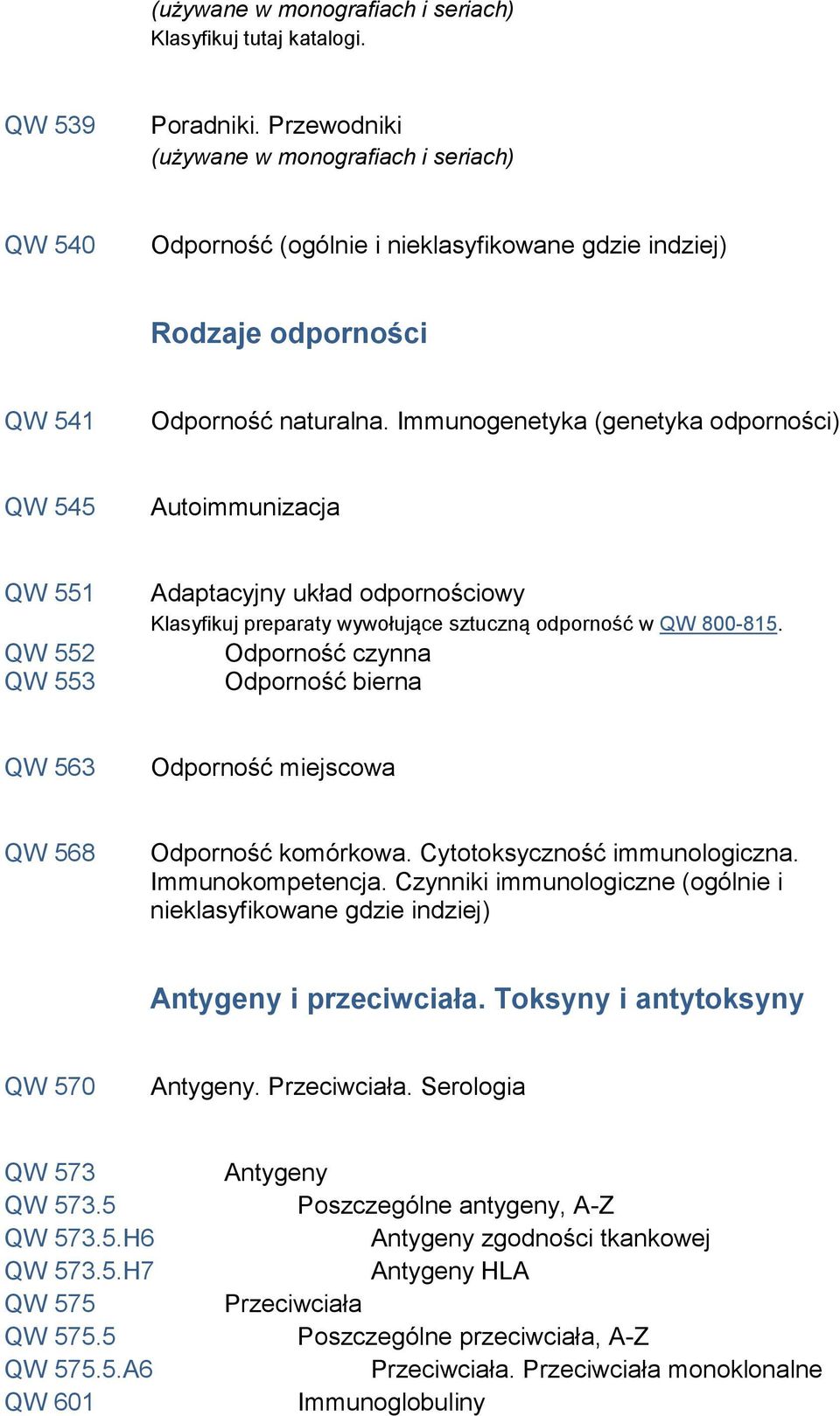 Odporność czynna Odporność bierna QW 563 Odporność miejscowa QW 568 Odporność komórkowa. Cytotoksyczność immunologiczna. Immunokompetencja.