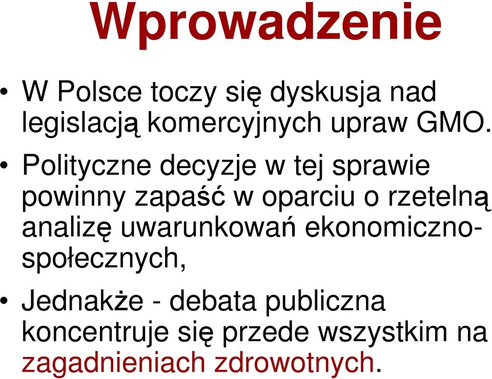 Polityczne decyzje w tej sprawie powinny zapaść w oparciu o rzetelną