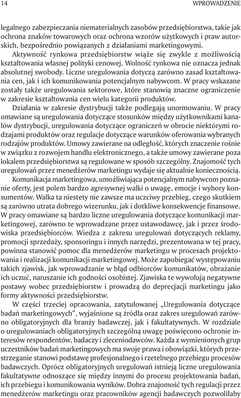 Liczne uregulowania dotyczą zarówno zasad kształtowania cen, jak i ich komunikowania potencjalnym nabywcom.