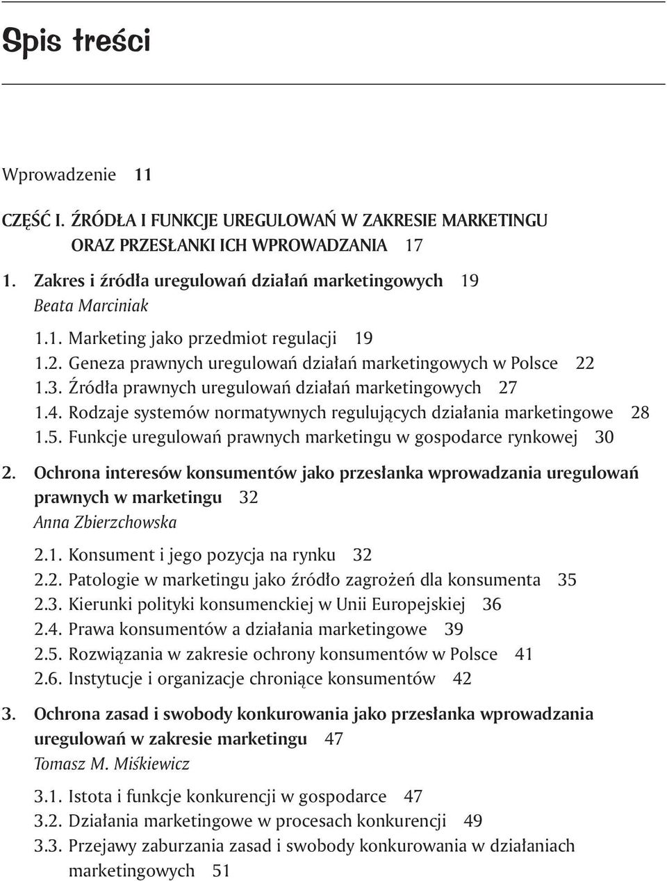 5. Funkcje uregulowań prawnych marketingu w gospodarce rynkowej 30 2. Ochrona interesów konsumentów jako przesłanka wprowadzania uregulowań prawnych w marketingu 32 Anna Zbierzchowska 2.1.