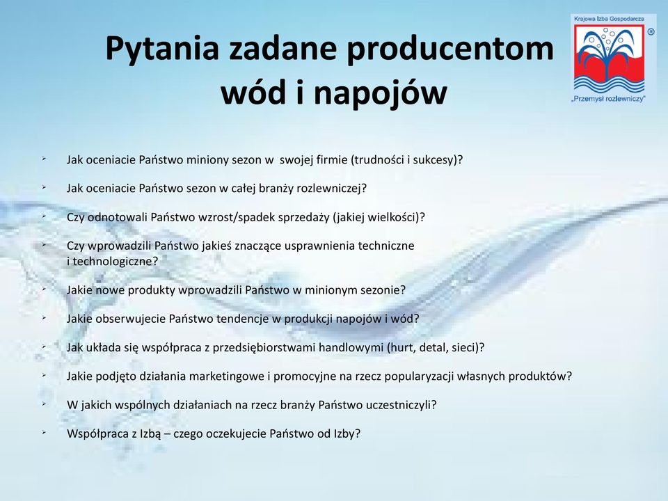 Jakie nowe produkty wprowadzili Państwo w minionym sezonie? Jakie obserwujecie Państwo tendencje w produkcji napojów i wód?