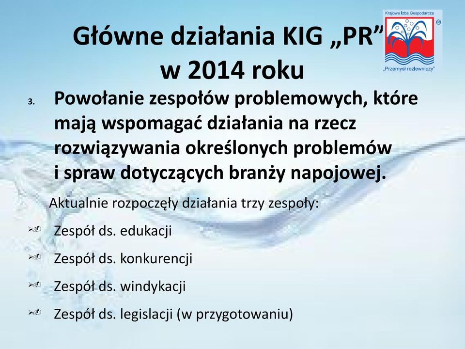 rozwiązywania określonych problemów i spraw dotyczących branży napojowej.