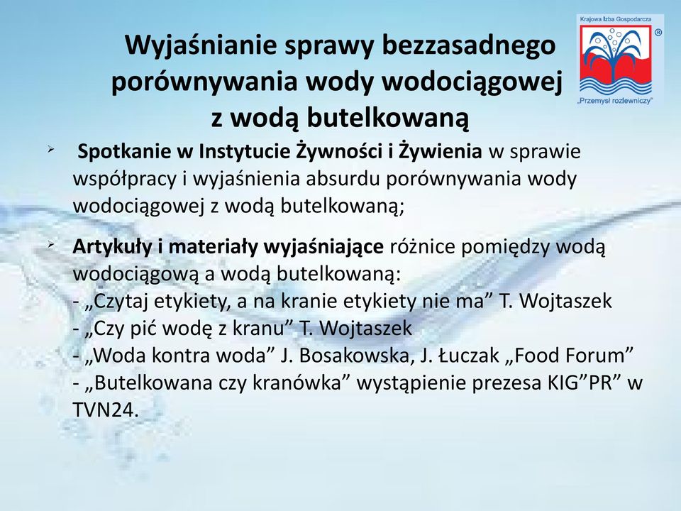 różnice pomiędzy wodą wodociągową a wodą butelkowaną: - Czytaj etykiety, a na kranie etykiety nie ma T.