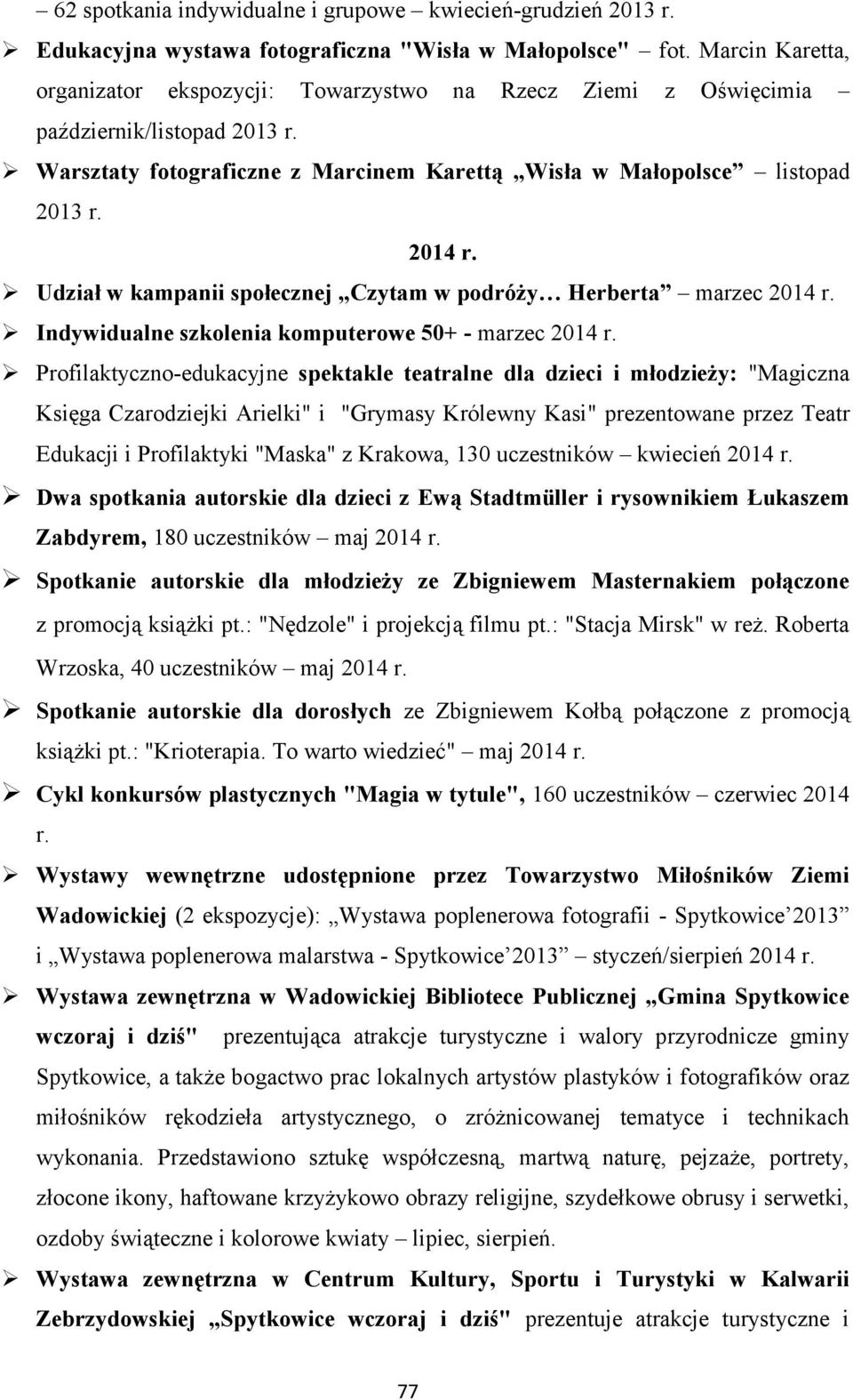 Udział w kampanii społecznej Czytam w podróży Herberta marzec 2014 r. Indywidualne szkolenia komputerowe 50+ - marzec 2014 r.