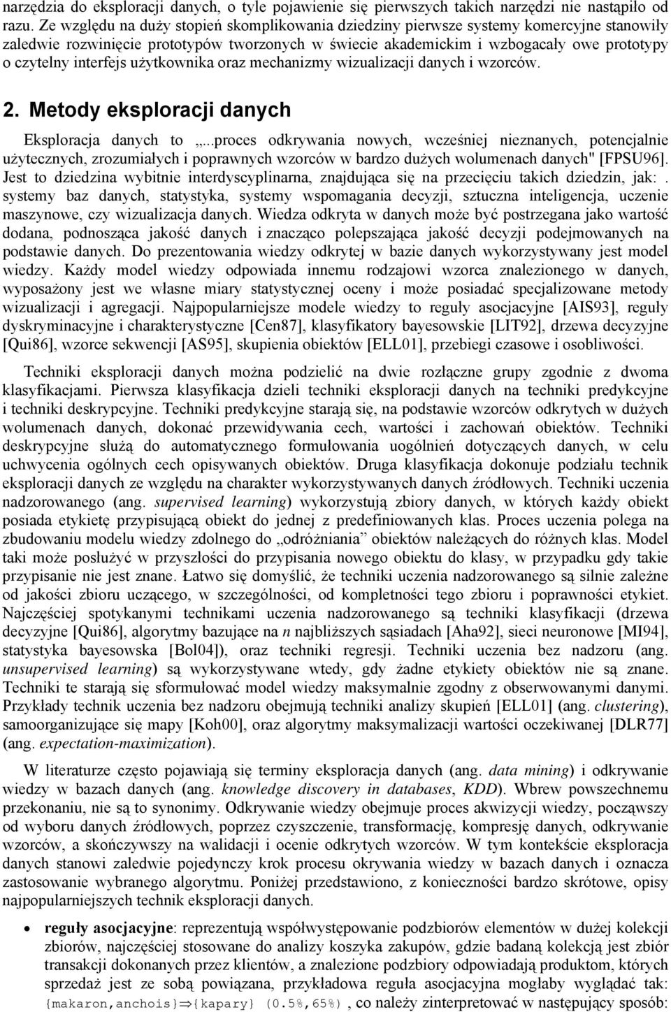 interfejs użytkownika oraz mechanizmy wizualizacji danych i wzorców. 2. Metody eksploracji danych Eksploracja danych to.