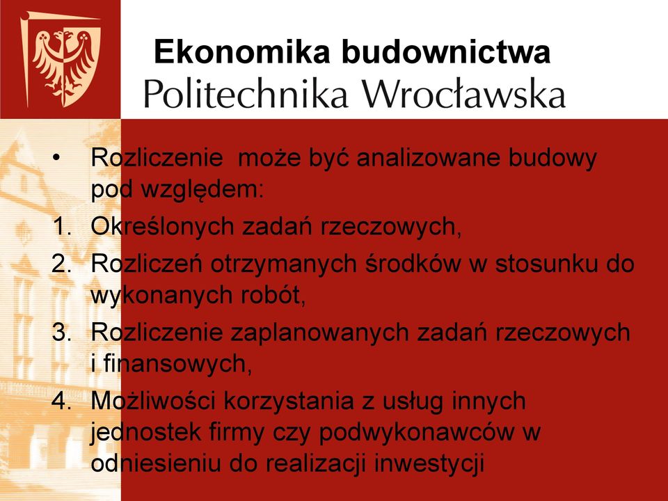 Rozliczeń otrzymanych środków w stosunku do wykonanych robót, 3.