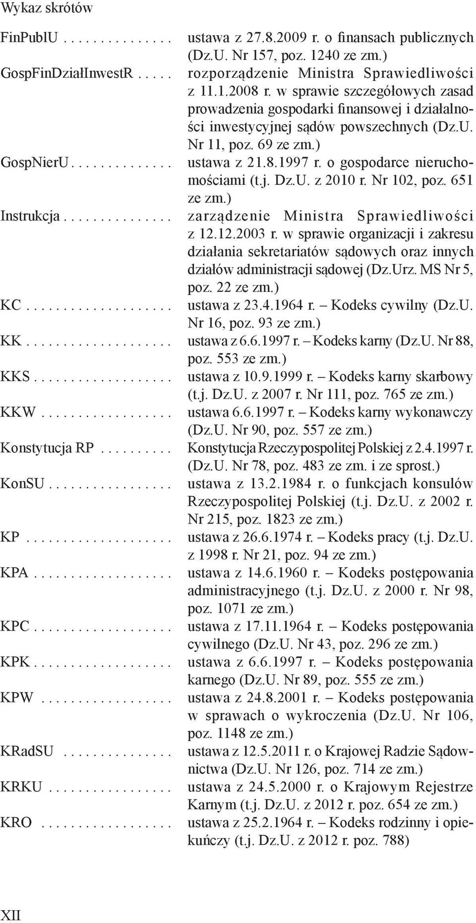 o gospodarce nieruchomościami (t.j. Dz.U. z 2010 r. Nr 102, poz. 651 Instrukcja............... zarządzenie Ministra Sprawiedliwości z 12.12.2003 r.