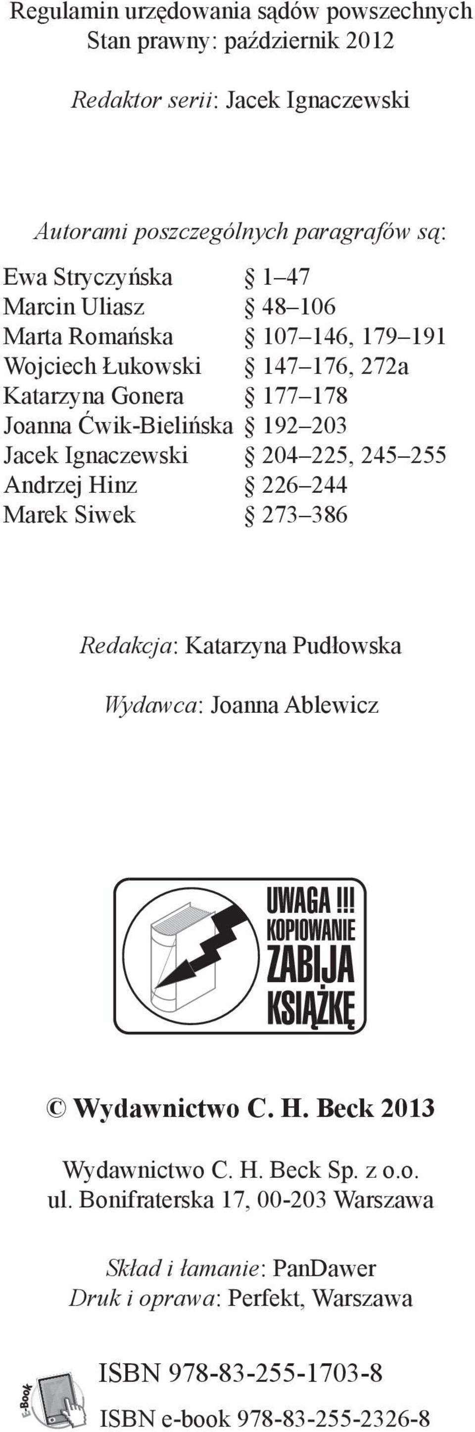 204 225, 245 255 Andrzej Hinz 226 244 Marek Siwek 273 386 Redakcja: Katarzyna Pudłowska Wydawca: Joanna Ablewicz Wydawnictwo C. H. Beck 2013 Wydawnictwo C. H. Beck Sp.