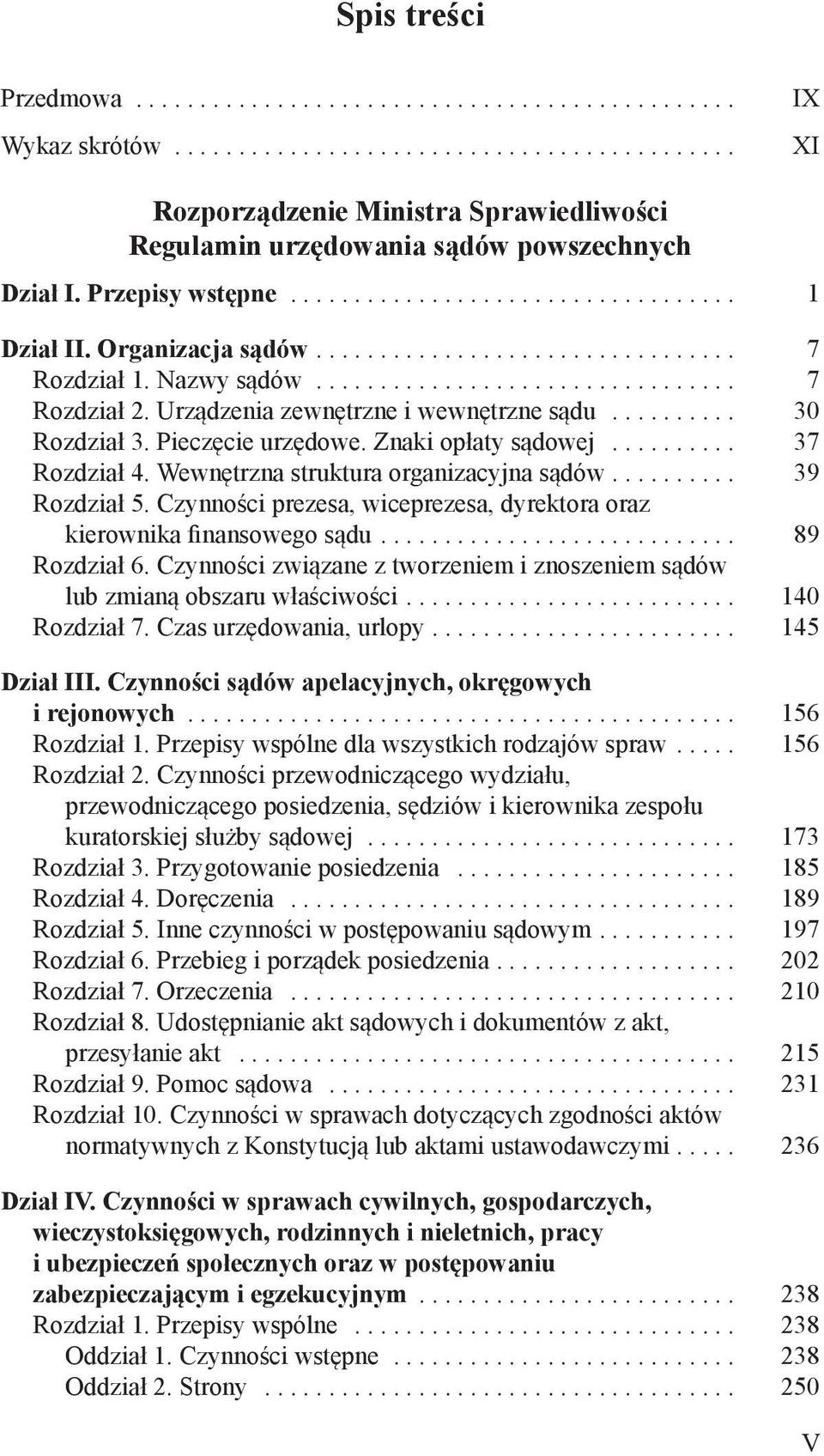 Wewnętrzna struktura organizacyjna sądów... 39 Rozdział 5. Czynności prezesa, wiceprezesa, dyrektora oraz kierownika finansowego sądu... 89 Rozdział 6.