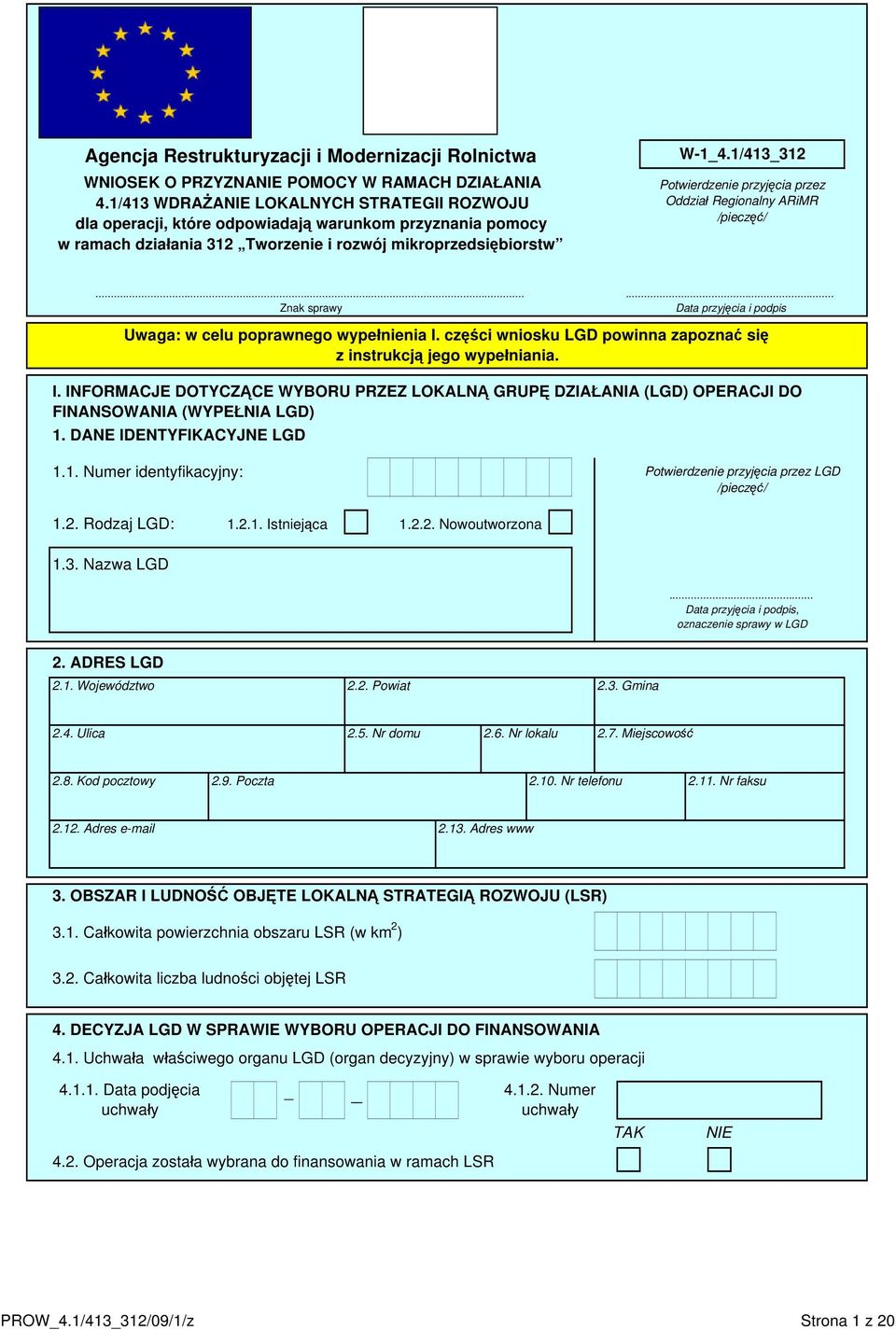 1/413_312 Potwierdzenie przyjęcia przez Oddział Regionalny ARiMR /pieczęć/... Znak sprawy... Data przyjęcia i podpis Uwaga: w celu poprawnego wypełnienia I.